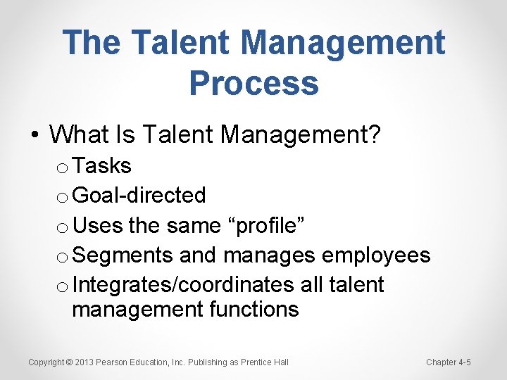 The Talent Management Process • What Is Talent Management? o Tasks o Goal-directed o