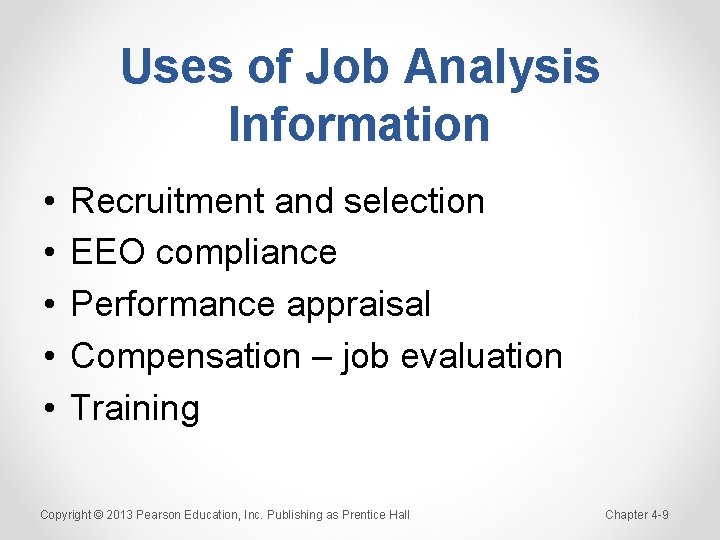 Uses of Job Analysis Information • • • Recruitment and selection EEO compliance Performance