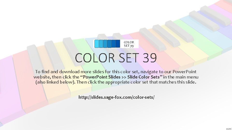 COLOR SET 39 To find and download more slides for this color set, navigate