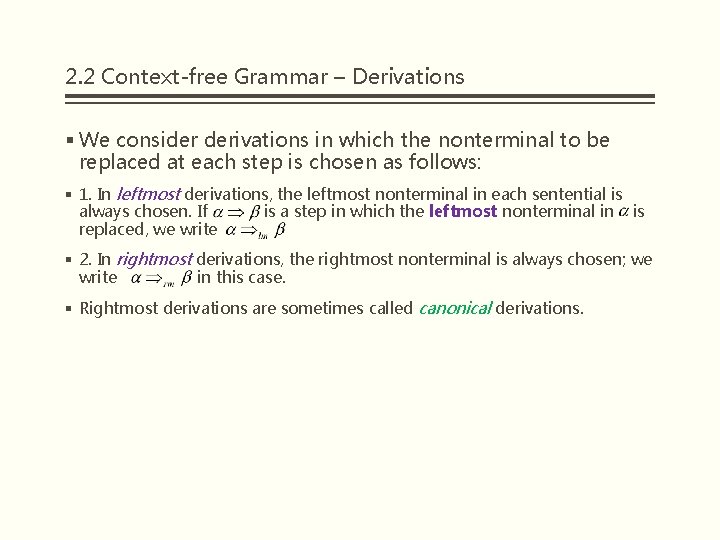 2. 2 Context-free Grammar – Derivations § We consider derivations in which the nonterminal