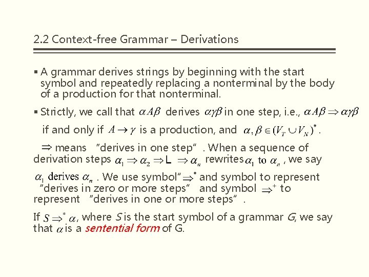 2. 2 Context-free Grammar – Derivations § A grammar derives strings by beginning with