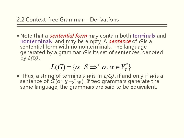 2. 2 Context-free Grammar – Derivations § Note that a sentential form may contain