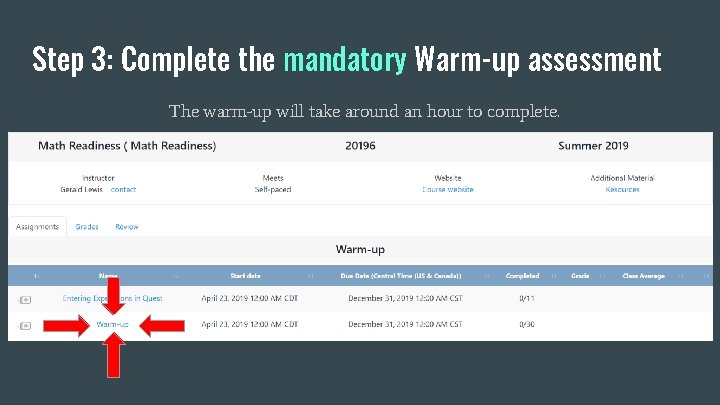 Step 3: Complete the mandatory Warm-up assessment The warm-up will take around an hour