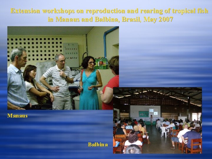 Extension workshops on reproduction and rearing of tropical fish in Manaus and Balbina, Brasil,