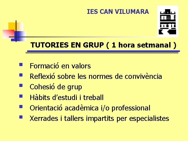 IES CAN VILUMARA TUTORIES EN GRUP ( 1 hora setmanal ) § § §