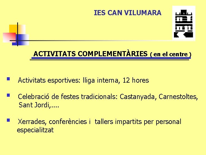 IES CAN VILUMARA ACTIVITATS COMPLEMENTÀRIES ( en el centre ) § Activitats esportives: lliga