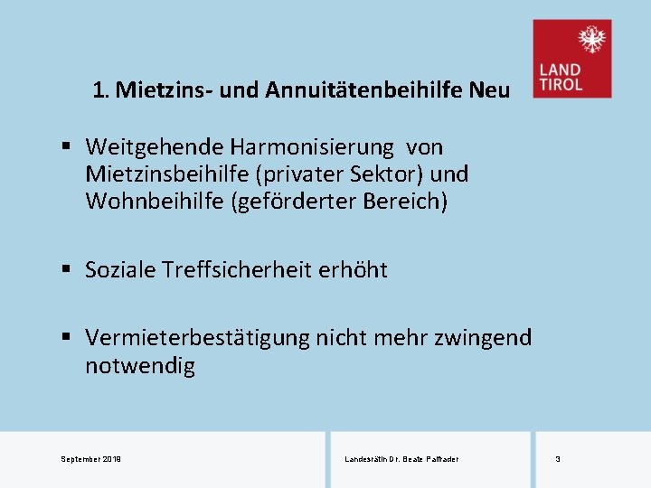 1. Mietzins- und Annuitätenbeihilfe Neu § Weitgehende Harmonisierung von Mietzinsbeihilfe (privater Sektor) und Wohnbeihilfe