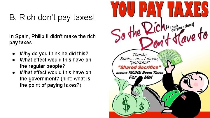 B. Rich don’t pay taxes! In Spain, Philip II didn’t make the rich pay