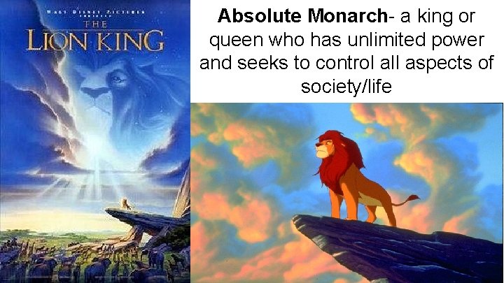 Absolute Monarch- a king or queen who has unlimited power and seeks to control