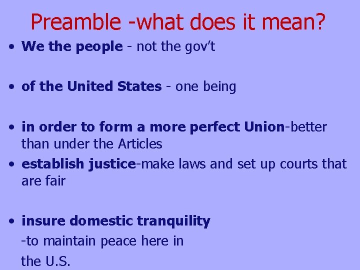 Preamble -what does it mean? • We the people - not the gov’t •