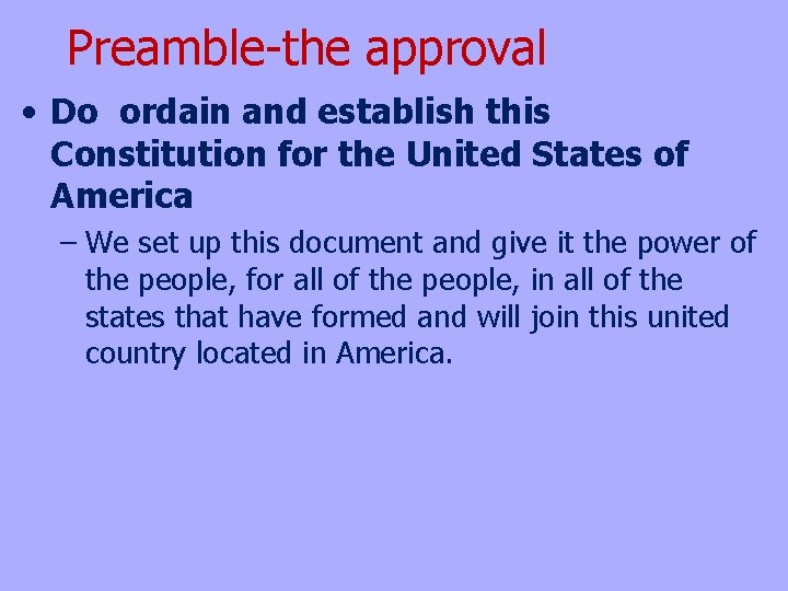 Preamble-the approval • Do ordain and establish this Constitution for the United States of