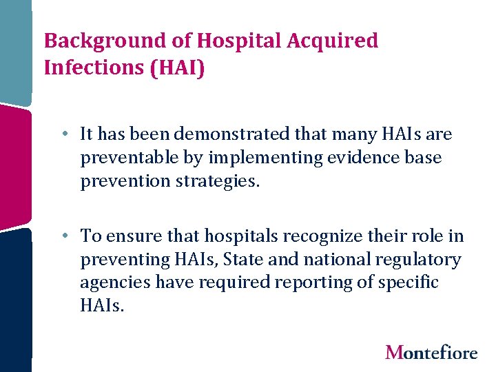 Background of Hospital Acquired Infections (HAI) • It has been demonstrated that many HAIs