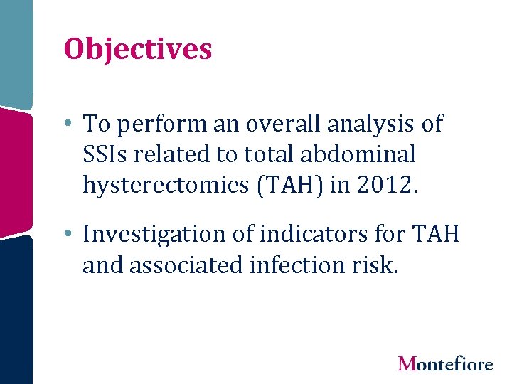 Objectives • To perform an overall analysis of SSIs related to total abdominal hysterectomies