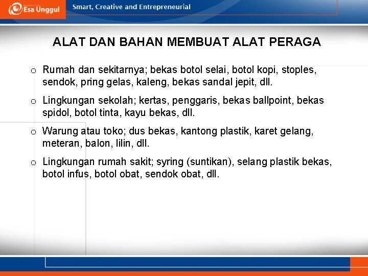 ALAT DAN BAHAN MEMBUAT ALAT PERAGA o Rumah dan sekitarnya; bekas botol selai, botol