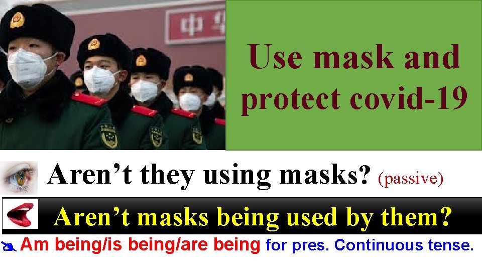 Use mask and protect covid-19 Aren’t they using masks? (passive) Aren’t masks being used