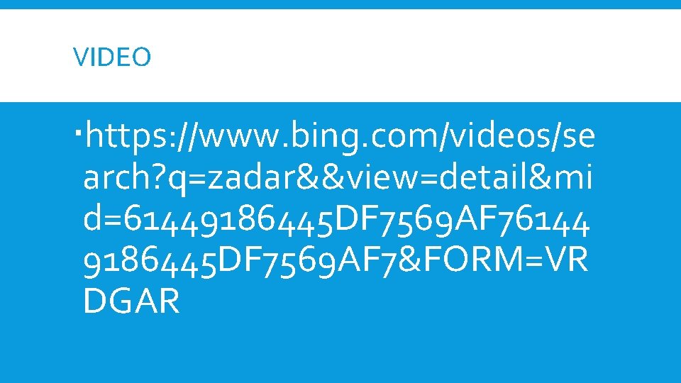 VIDEO https: //www. bing. com/videos/se arch? q=zadar&&view=detail&mi d=61449186445 DF 7569 AF 76144 9186445 DF