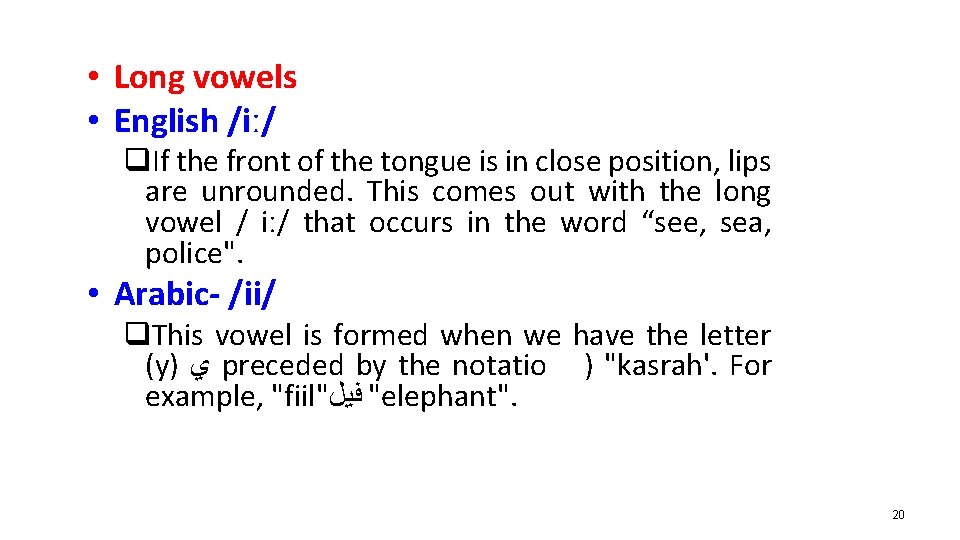  • Long vowels • English /iː/ q. If the front of the tongue