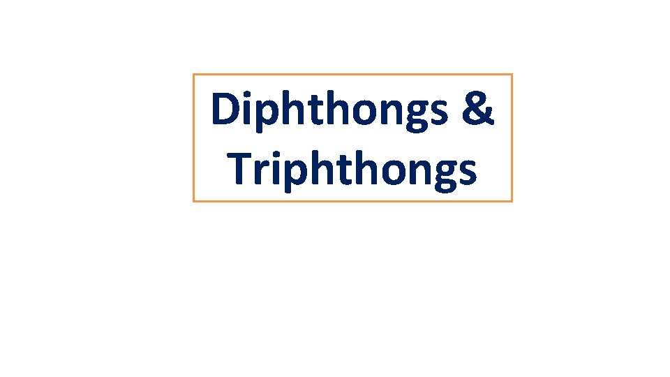 Diphthongs & Triphthongs 