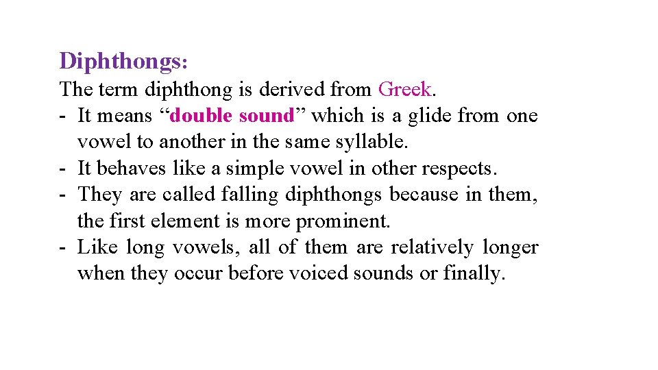 Diphthongs: The term diphthong is derived from Greek. - It means “double sound” which
