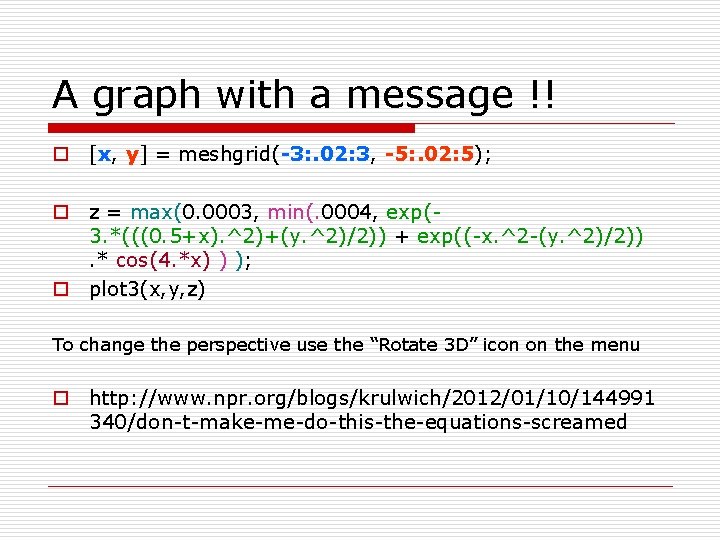 A graph with a message !! o [x, y] = meshgrid(-3: . 02: 3,