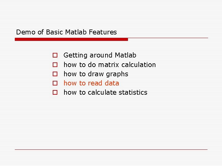 Demo of Basic Matlab Features o o o Getting around Matlab how to do Demo of Basic Matlab Features o o o Getting around Matlab how to do