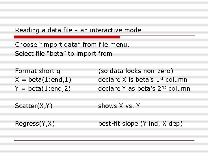 Reading a data file – an interactive mode Choose “import data” from file menu. Reading a data file – an interactive mode Choose “import data” from file menu.