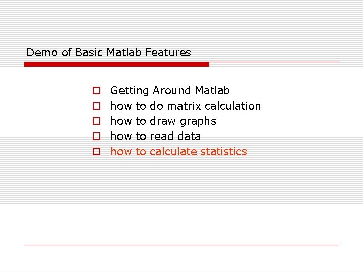 Demo of Basic Matlab Features o o o Getting Around Matlab how to do Demo of Basic Matlab Features o o o Getting Around Matlab how to do