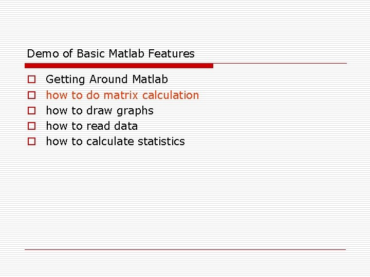 Demo of Basic Matlab Features o o o Getting Around Matlab how to do Demo of Basic Matlab Features o o o Getting Around Matlab how to do
