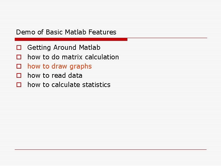 Demo of Basic Matlab Features o o o Getting Around Matlab how to do Demo of Basic Matlab Features o o o Getting Around Matlab how to do