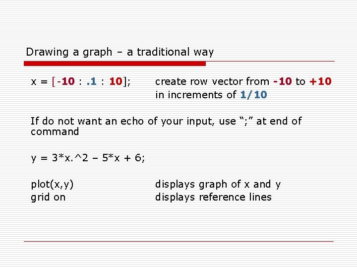 Drawing a graph – a traditional way x = [-10 : . 1 : Drawing a graph – a traditional way x = [-10 : . 1 :