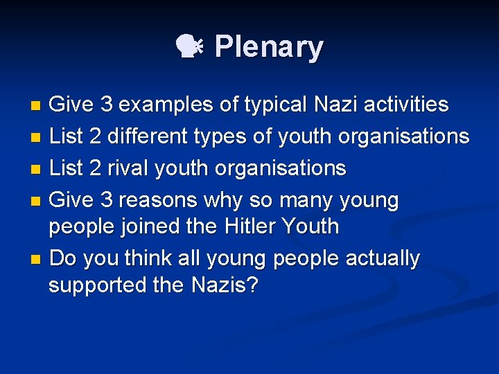  Plenary Give 3 examples of typical Nazi activities n List 2 different types