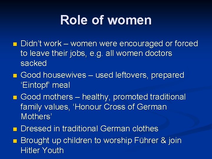 Role of women n n Didn’t work – women were encouraged or forced to
