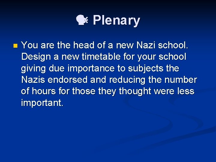  Plenary n You are the head of a new Nazi school. Design a