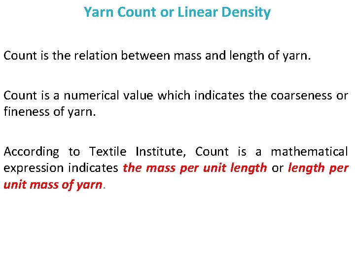 Yarn Count or Linear Density Count is the relation between mass and length of