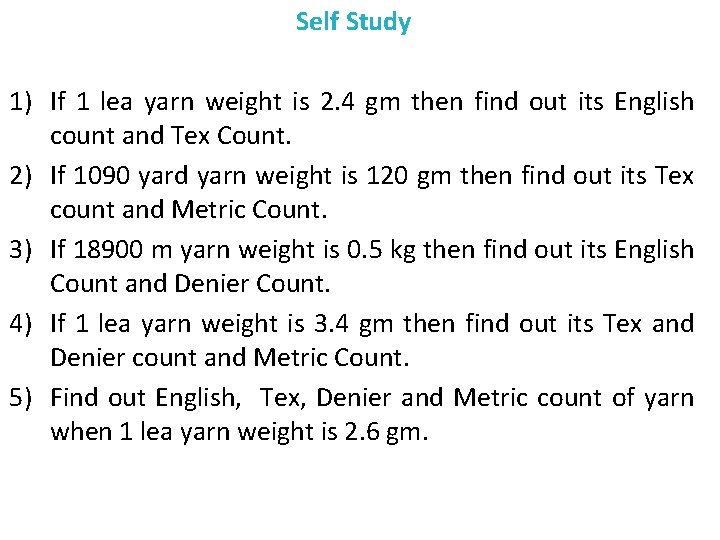 Self Study 1) If 1 lea yarn weight is 2. 4 gm then find