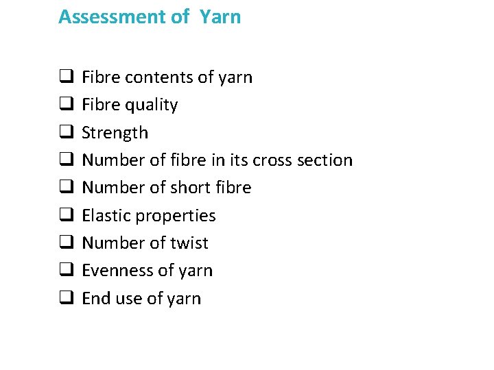 Assessment of Yarn q Fibre contents of yarn q Fibre quality q Strength q