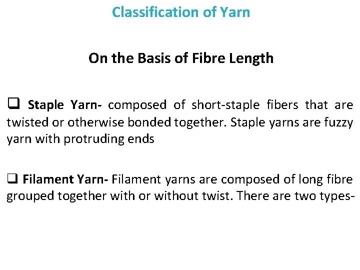 Classification of Yarn On the Basis of Fibre Length q Staple Yarn- composed of