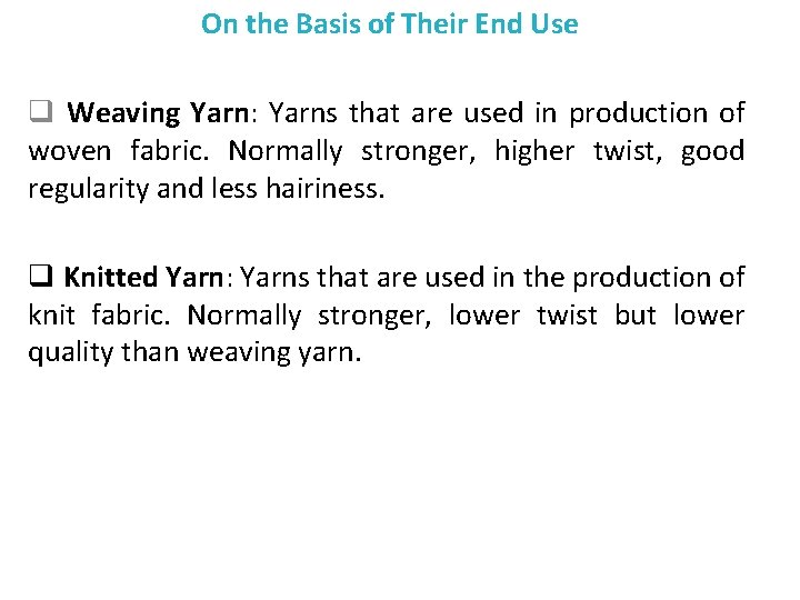 On the Basis of Their End Use q Weaving Yarn: Yarns that are used