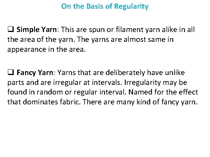 On the Basis of Regularity q Simple Yarn: This are spun or filament yarn