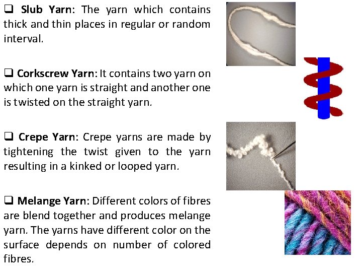 q Slub Yarn: The yarn which contains thick and thin places in regular or
