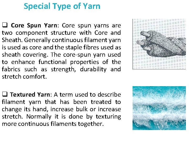 Special Type of Yarn q Core Spun Yarn: Core spun yarns are two component