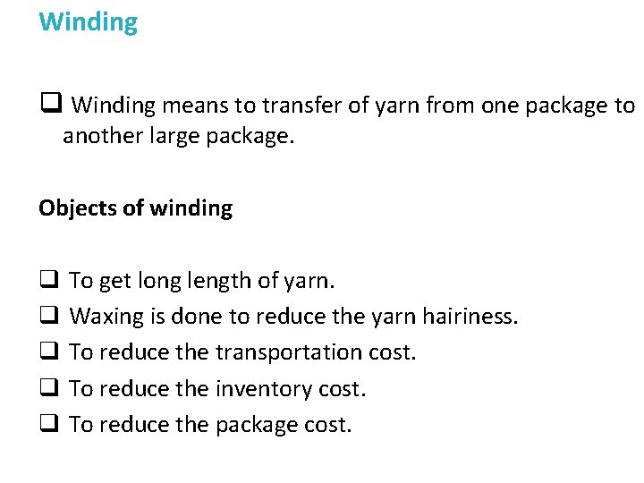 Winding q Winding means to transfer of yarn from one package to another large