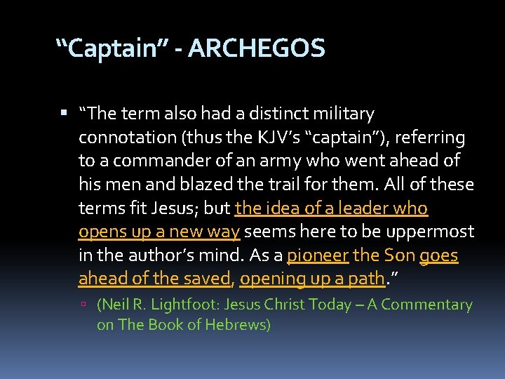 “Captain” - ARCHEGOS “The term also had a distinct military connotation (thus the KJV’s