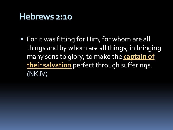 Hebrews 2: 10 For it was fitting for Him, for whom are all things