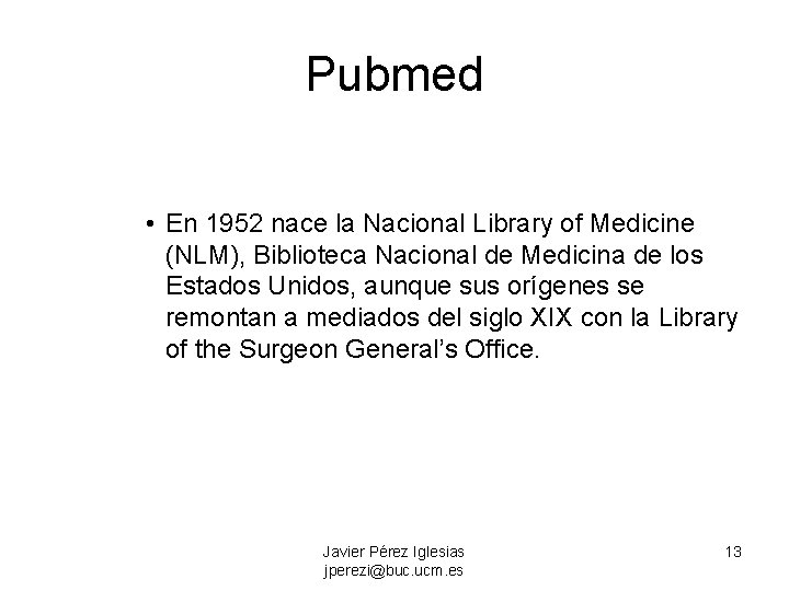 Pubmed • En 1952 nace la Nacional Library of Medicine (NLM), Biblioteca Nacional de