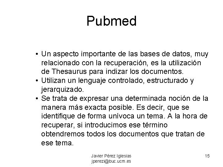 Pubmed • Un aspecto importante de las bases de datos, muy relacionado con la