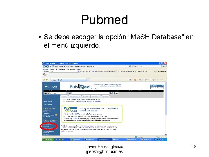 Pubmed • Se debe escoger la opción “Me. SH Database” en el menú izquierdo.