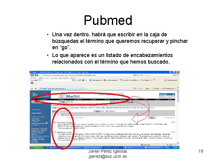 Pubmed • Una vez dentro, habrá que escribir en la caja de búsquedas el