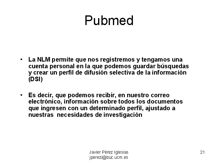 Pubmed • La NLM permite que nos registremos y tengamos una cuenta personal en