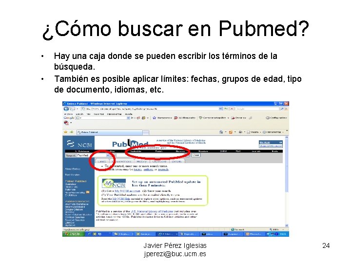 ¿Cómo buscar en Pubmed? • • Hay una caja donde se pueden escribir los